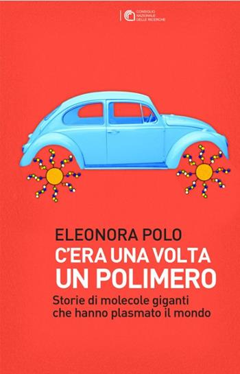 C'era una volta un polimero. Storie di grandi molecole che hanno plasmato il mondo - Eleonora Polo - Libro Apogeo Education 2013 | Libraccio.it
