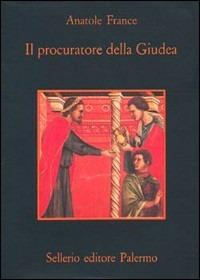 Il procuratore della Giudea - Anatole France - Libro Sellerio Editore Palermo 1980, La memoria | Libraccio.it