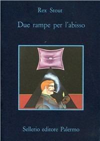 Due rampe per l'abisso - Rex Stout - Libro Sellerio Editore Palermo 1999, La memoria | Libraccio.it
