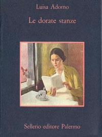 Le dorate stanze - Luisa Adorno - Libro Sellerio Editore Palermo 1999, La memoria | Libraccio.it