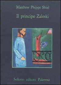 Il principe Zaleski - Matthew Phipps Shiel - Libro Sellerio Editore Palermo 1986, La memoria | Libraccio.it
