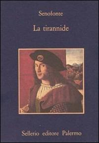 La tirannide - Senofonte - Libro Sellerio Editore Palermo 1986, La memoria | Libraccio.it