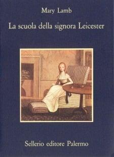La scuola della signora Leicester - Mary Ann Lamb - Libro Sellerio Editore Palermo 1987, La memoria | Libraccio.it