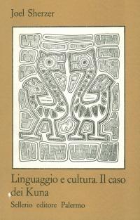 Linguaggio e cultura. Il caso dei Kuna - Joel Sherzer - Libro Sellerio Editore Palermo 1987, Prisma | Libraccio.it