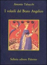 I volatili del Beato Angelico - Antonio Tabucchi - Libro Sellerio Editore Palermo 1987, La memoria | Libraccio.it