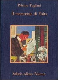 Il memoriale di Yalta - Palmiro Togliatti - Libro Sellerio Editore Palermo 1988, La memoria | Libraccio.it