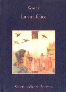 La vita felice. Con un saggio di Denis Diderot - Lucio Anneo Seneca - Libro Sellerio Editore Palermo 2000, La memoria | Libraccio.it