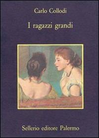 I ragazzi grandi - Carlo Collodi - Libro Sellerio Editore Palermo 1989, La memoria | Libraccio.it
