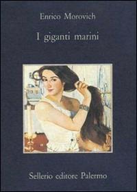 I giganti marini - Enrico Morovich - Libro Sellerio Editore Palermo 1990, La memoria | Libraccio.it