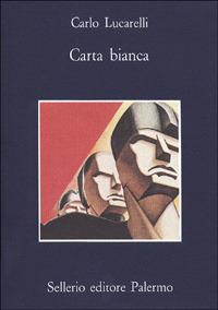Carta bianca - Carlo Lucarelli - Libro Sellerio Editore Palermo 2008, La memoria | Libraccio.it