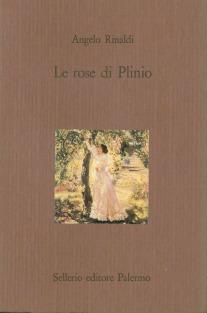 Le rose di Plinio - Angelo Rinaldi - Libro Sellerio Editore Palermo 1991, Il castello | Libraccio.it