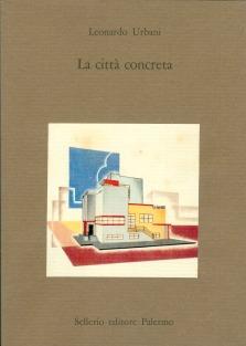 La città concreta - Leonardo Urbani - Libro Sellerio Editore Palermo 1991, La pietra vissuta | Libraccio.it