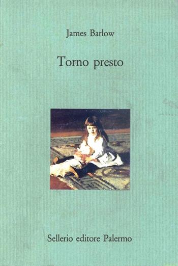 Torno presto - James Barlow - Libro Sellerio Editore Palermo 1991, Il castello | Libraccio.it