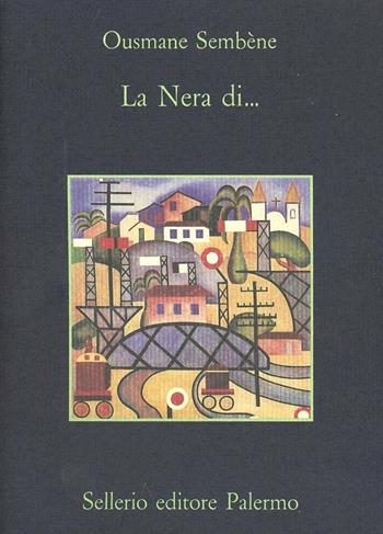 La nera di ... - Ousmane Sembè Ne - Libro Sellerio Editore Palermo 1992, La memoria | Libraccio.it