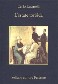 L' estate torbida - Carlo Lucarelli - Libro Sellerio Editore Palermo 1991, La memoria | Libraccio.it