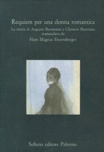 Requiem per una donna romantica. La storia di Auguste Bussmann e Clemens Brentano  - Libro Sellerio Editore Palermo 1991, La diagonale | Libraccio.it