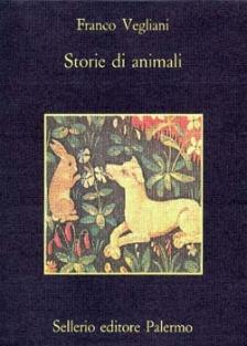 Storie di animali - Franco Vegliani - Libro Sellerio Editore Palermo 1991, La memoria | Libraccio.it