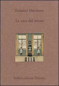 La casa del tesoro - Nathaniel Hawthorne - Libro Sellerio Editore Palermo 1992, Il divano | Libraccio.it