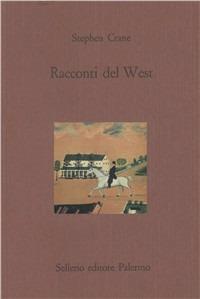 Racconti del West - Stephen Crane - Libro Sellerio Editore Palermo 1992, Il castello | Libraccio.it