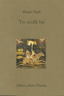 Tre cavalli bai - Margita Figuli - Libro Sellerio Editore Palermo 1995, Il castello | Libraccio.it