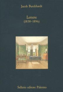 Lettere (1838-1896) - Jacob Burckhardt - Libro Sellerio Editore Palermo 1993, La diagonale | Libraccio.it