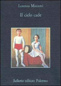 Il cielo cade - Lorenza Mazzetti - Libro Sellerio Editore Palermo 1993, La memoria | Libraccio.it