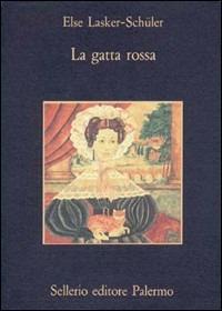 La gatta rossa - Else Lasker Schüler - Libro Sellerio Editore Palermo 1994, La memoria | Libraccio.it