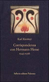 Corrispondenza con Hermann Hesse (1943-1956) - Károly Kerényi - Libro Sellerio Editore Palermo 1995, La nuova diagonale | Libraccio.it