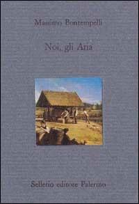 Noi, gli Aria. Interpretazioni sudamericane - Massimo Bontempelli - Libro Sellerio Editore Palermo 1994, Il divano | Libraccio.it