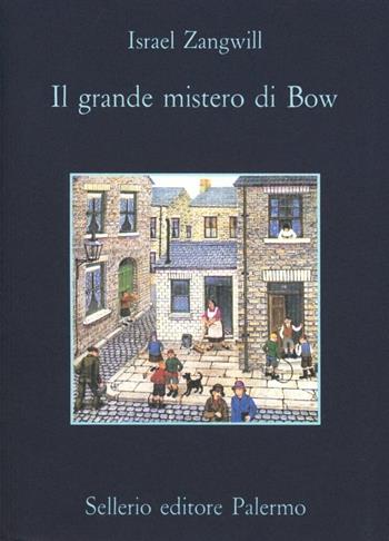 Il grande mistero di Bow - Israel Zangwill - Libro Sellerio Editore Palermo 1994, La memoria | Libraccio.it