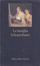 La famiglia Schopenhauer. Carteggio tra Adele, Arthur, Heinrich, Floris e Johanna Schopenhauer