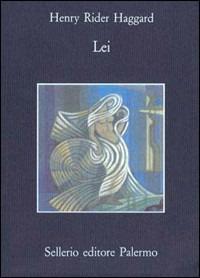 Lei - Henry Rider Haggard - Libro Sellerio Editore Palermo 1995, La memoria | Libraccio.it
