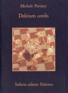 Delirium cordis - Michele Perriera - Libro Sellerio Editore Palermo 1995, La memoria | Libraccio.it
