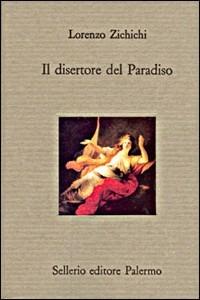 Il disertore del paradiso - Lorenzo Zichichi - Libro Sellerio Editore Palermo 1996, Il divano | Libraccio.it