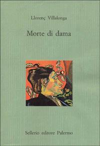 Morte di dama - Llorenç Villalonga - Libro Sellerio Editore Palermo 1998, Il castello | Libraccio.it