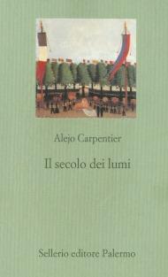 Il secolo dei lumi - Alejo Carpentier - Libro Sellerio Editore Palermo 1999, Il castello | Libraccio.it