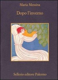 Dopo l'inverno - Maria Messina - Libro Sellerio Editore Palermo 1998, La memoria | Libraccio.it