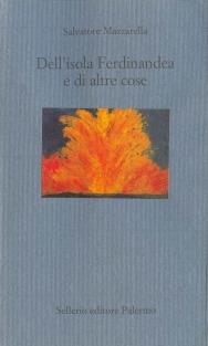 Dell'isola Ferdinandea e di altre cose - Salvatore Mazzarella - Libro Sellerio Editore Palermo 1999, Il mare | Libraccio.it