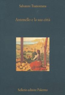 Antonello e la sua città - Salvatore Tramontana - Libro Sellerio Editore Palermo 1999, La diagonale | Libraccio.it