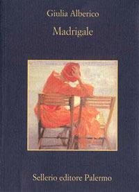 Madrigale - Giulia Alberico - Libro Sellerio Editore Palermo 1999, La memoria | Libraccio.it