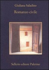 Romanzo civile - Giuliana Saladino - Libro Sellerio Editore Palermo 2000, La memoria | Libraccio.it