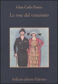 Le rose del ventennio - Gian Carlo Fusco - Libro Sellerio Editore Palermo 2000, La memoria | Libraccio.it