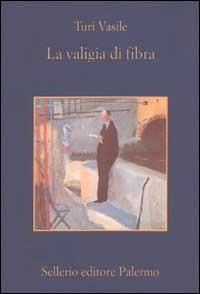 La valigia di fibra - Turi Vasile - Libro Sellerio Editore Palermo 2002, La memoria | Libraccio.it