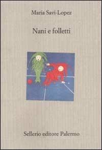 Nani e folletti - Maria Savi-Lopez - Libro Sellerio Editore Palermo 2002, Il divano | Libraccio.it