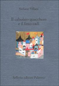 Il calzolaio quacchero e il finto cadì - Stefano Villani - Libro Sellerio Editore Palermo 2001, Il divano | Libraccio.it