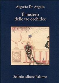 Il mistero delle tre orchidee - Augusto De Angelis - Libro Sellerio Editore Palermo 2001, La memoria | Libraccio.it