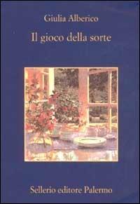 Il gioco della sorte - Giulia Alberico - Libro Sellerio Editore Palermo 2002, La memoria | Libraccio.it