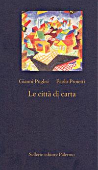 Le città di carta - Gianni Puglisi, Paolo Proietti - Libro Sellerio Editore Palermo 2002, La nuova diagonale | Libraccio.it