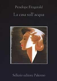 La casa sull'acqua - Penelope Fitzgerald - Libro Sellerio Editore Palermo 2003, La memoria | Libraccio.it