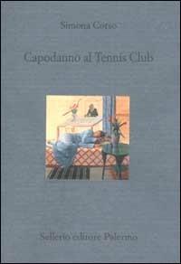 Capodanno al Tennis Club - Simona Corso - Libro Sellerio Editore Palermo 2002, Il divano | Libraccio.it